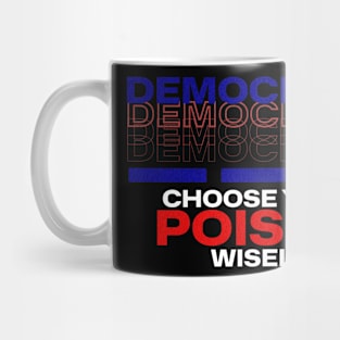 Vote Democracy Choose Your Poison Mug